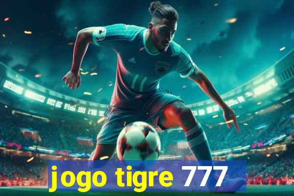 jogo tigre 777 - Cemstoretec